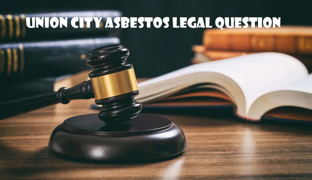 Union City Asbestos Legal Question